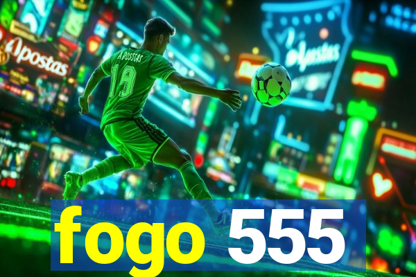 fogo 555